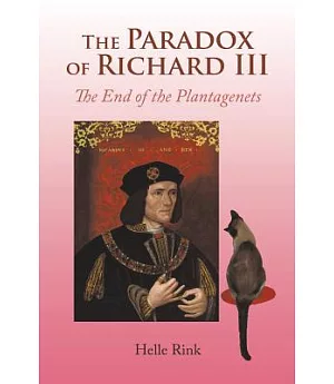The Paradox of Richard III: The End of the Plantagenets