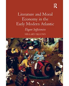 Literature and Moral Economy in the Early Modern Atlantic: Elegant Sufficiencies