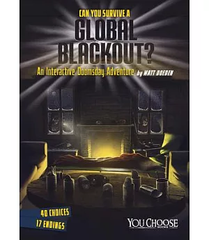 Can You Survive a Global Blackout?: An Interactive Doomsday Adventure