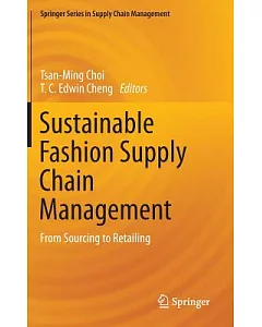 Sustainable Fashion Supply Chain Management: From Sourcing to Retailing
