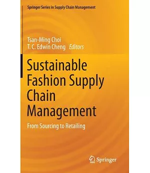 Sustainable Fashion Supply Chain Management: From Sourcing to Retailing