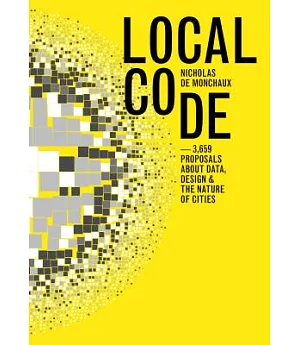 Local Code: 3,659 Proposals About Data, Design & the Nature of Cities