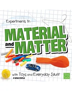 Experiments in Material and Matter With Toys and Everyday Stuff