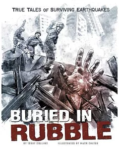 Buried in Rubble: True Stories of Surviving Earthquakes