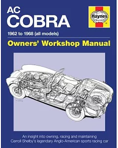 Haynes AC/Shelby Cobra Owner’s Workshop Manual: 1962 to 1968 All Models
