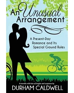 An Unusual Arrangement: A Present Day Romance and Its Special Ground Rules