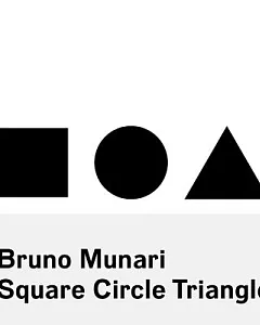 Bruno munari: Square, Circle, Triangle