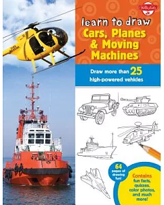 Learn to Draw Cars, Planes & Moving Machines: Step-by-step Instructions for More Than 25 High-Powered Vehicles