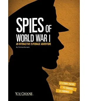 Spies of World War I: An Interactive Espionage Adventure