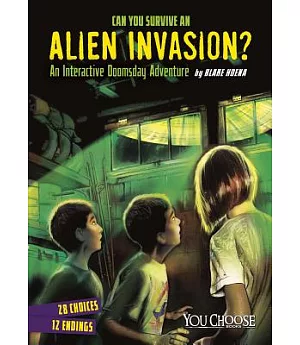 Can You Survive an Alien Invasion?: An Interactive Doomsday Adventure