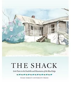 The Shack: Irish Poets in the Foothills and Mountains of the Blue Ridge