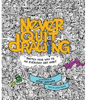 Never Quit Drawing: Sketch Your Way to an Everyday Art Habit