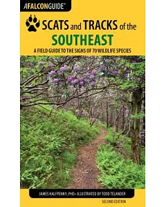 Falcon Guide Scats and Tracks of the Southeast: A Field Guide to the Signs of Seventy Wildlife Species