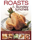 Roasts & Sunday Lunches: From Joints and Casseroles to Pies and Puddings, 70 Classic Recipes Shown Step by Step in More Than 250