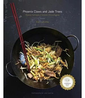 Phoenix Claws and Jade Trees: Essential Techniques of Authentic Chinese Cooking