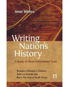 Writing Nation’s History: A Study of Three Postcolonial Texts