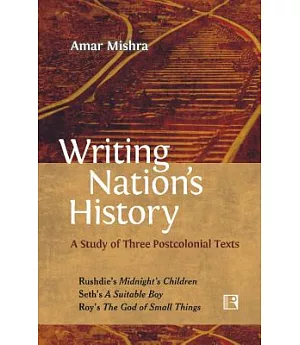 Writing Nation’s History: A Study of Three Postcolonial Texts