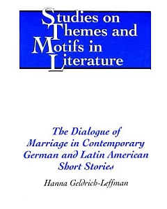 The Dialogue of Marriage in Contemporary German and Latin American Short Stories