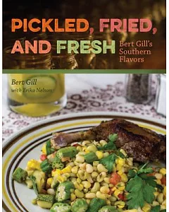Pickled, Fried, and Fresh: Bert Gill’s Southern Flavors