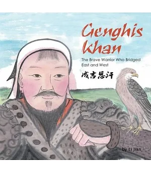 Genghis Khan: The Brave Warrior Who Bridged East and West