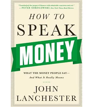 How to Speak Money: What the Money People Say-and What It Really Means