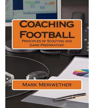 Coaching Football: Principles of Scouting and Game Preparation!
