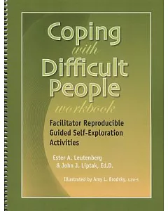 Coping With Difficult People: Facilitator Reproducible Guided Self-exploration Activities