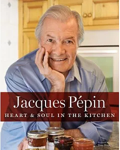 Jacques pépin: Heart & Soul in the Kitchen