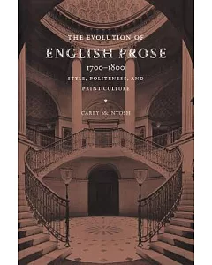 The Evolution of English Prose, 1700û1800: Style, Politeness, And Print Culture
