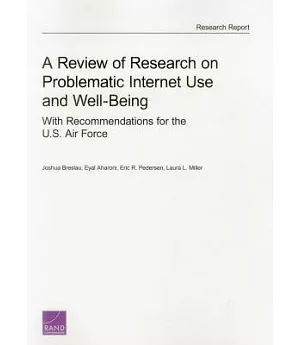 A Review of Research on Problematic Internet Use and Well Being: With Recommendations for the U.S. Air Force, Research Report