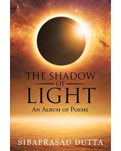 The Shadow of Light: An Album of Poems