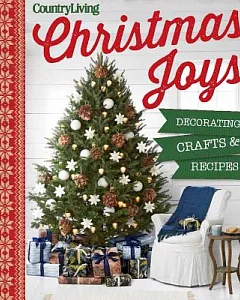 Country Living Christmas Joys: Decorating, Crafts and Recipes
