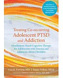 Treating Co-Occurring Adolescent PTSD and Addiction: Mindfulness-based Cognitive Therapy for Adolescents With Trauma and Substan