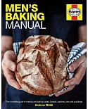 Haynes Men’s Baking Manual: From Puddings to Patisserie, Sourdough to Sausage Rolls