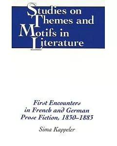 First Encounters in French and German Prose Fiction, 1830-1883