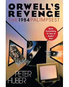 Orwell’s Revenge: The 1984 Palimpsest
