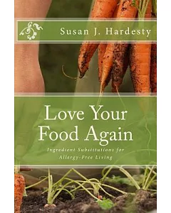 Love Your Food Again: Ingredient Substitutions for Allergy-Free Living