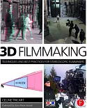 3D Filmmaking: Techniques and Best Practices for Stereoscopic Filmmakers