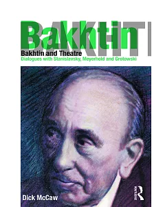 Bakhtin and Theatre: Dialogues With Stanislavski, Meyerhold and Grotowski