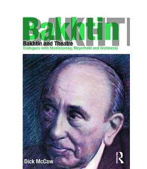 Bakhtin and Theatre: Dialogues With Stanislavski, Meyerhold and Grotowski