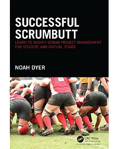 Successful Scrumbutt: Learn to ModIfy Scrum Project Management for Student and VIrtual Teams