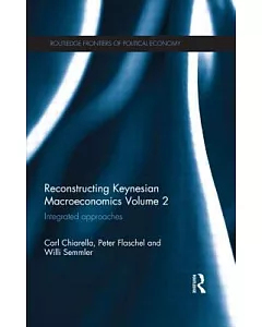 Reconstructing Keynesian Macroeconomics: Integrated Approaches