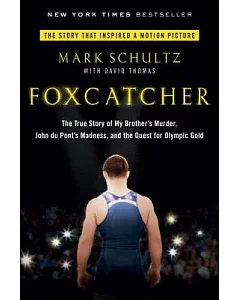 Foxcatcher: The True Story of My Brother’s Murder, John Du Pont’s Madness, and the Quest for Olympic Gold