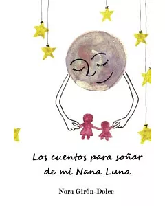 Los Cuentos Para Soñar De Mi Nana Luna / Tales To Dream Of My Nana Moon