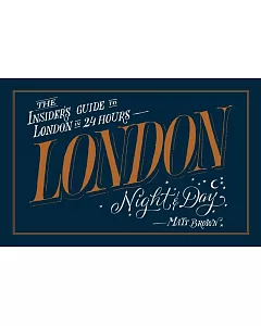 London NighT & Day: The Insider’s Guide To London in 24 Hours