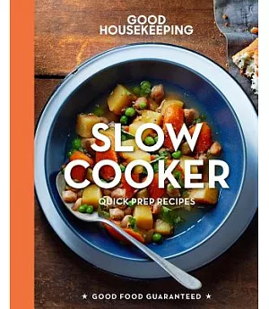 Good Housekeeping Slow Cooker: Quick-Prep Recipes