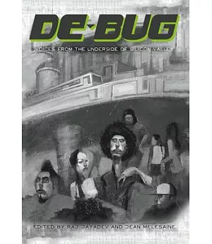 De-Bug: Voices from the Underside of Silicon Valley