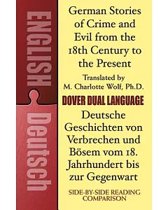 German Stories of Crime and Evil from the 18th Century to the Present / Deutsche Geschichten von Verbrechen und Bosem vom 18. Jahrhundert bis zur Gegenwart