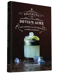 Drinking the Devil’s Acre: A Love Letter from San Francisco and Her Cocktails