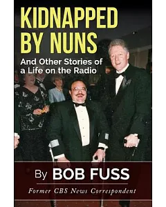 Kidnapped by Nuns: And Other Stories of a Life on the Radio